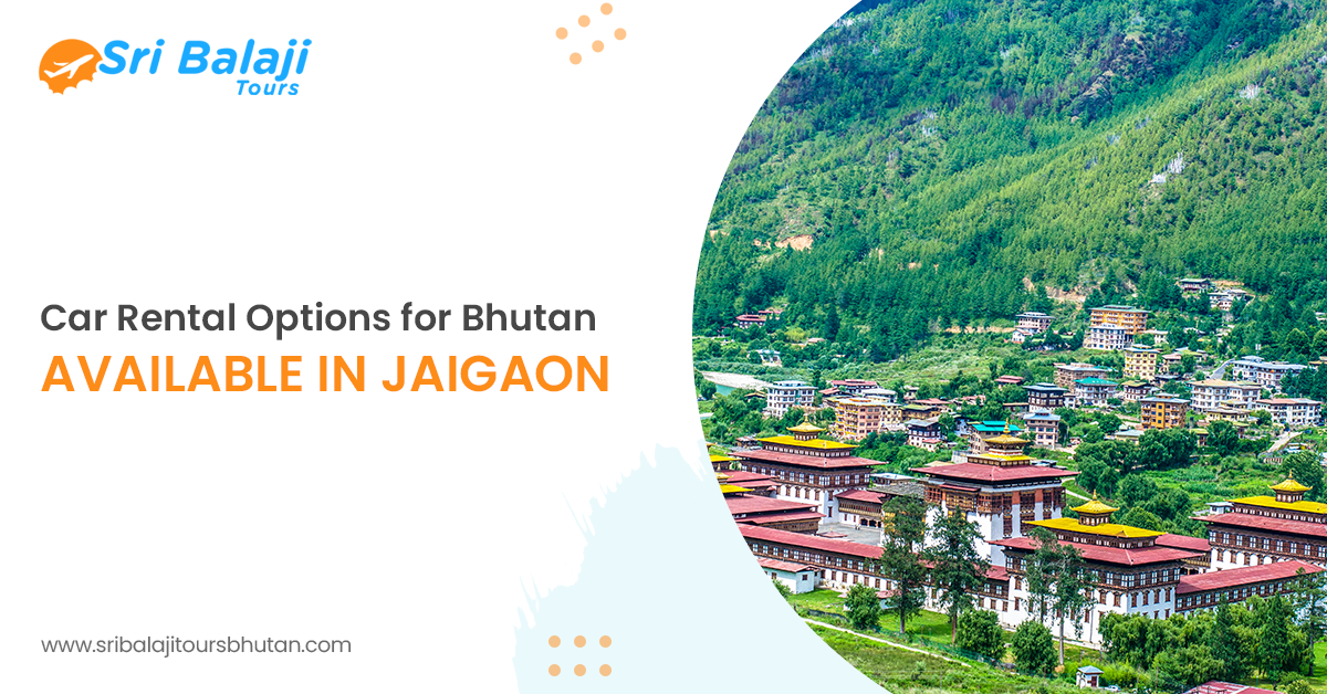 Top 5 Car Rental Options for Bhutan Available in Jaigaon