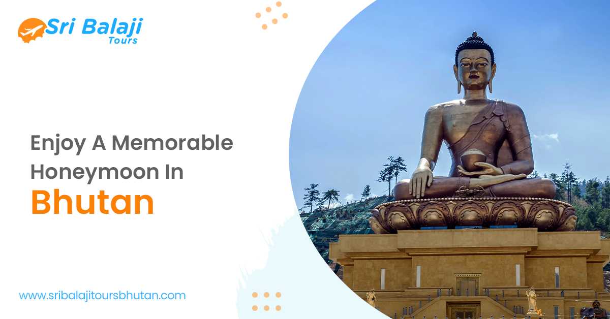 Enjoy A Memorable Honeymoon In Bhutan