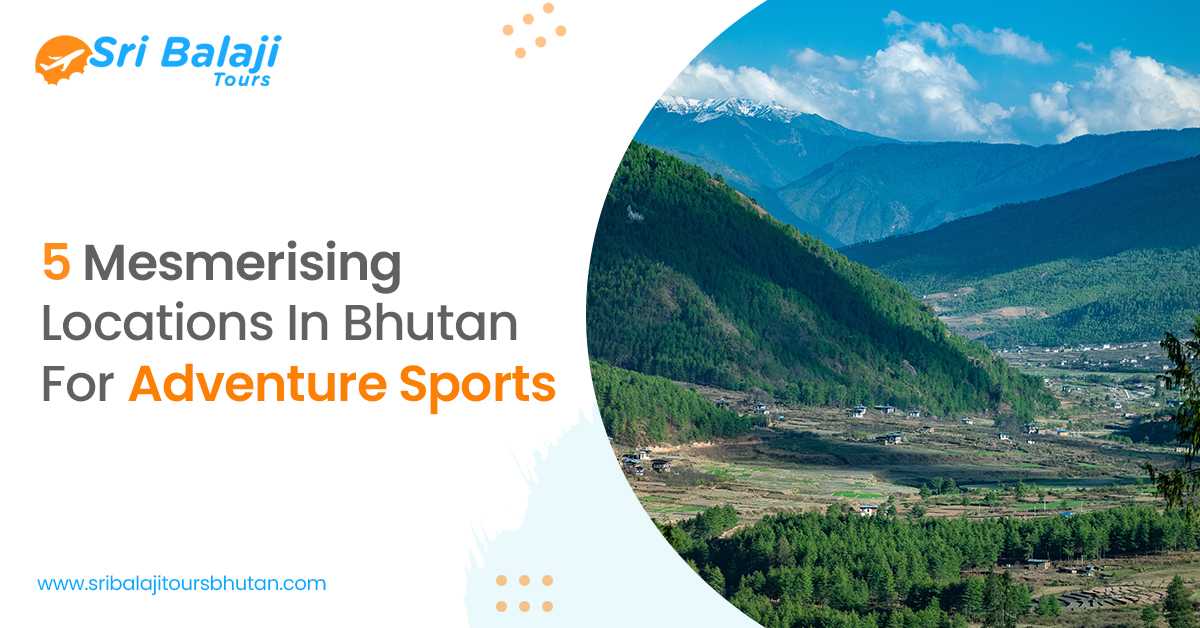 5 Mesmerising Locations In Bhutan For Adventure Sports