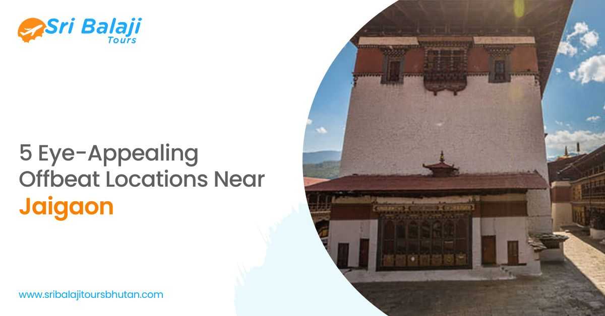 5 Eye-Appealing Offbeat Locations Near Jaigaon