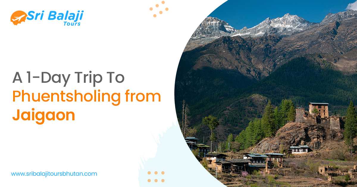A 1-Day Trip To Phuentsholing From Jaigaon