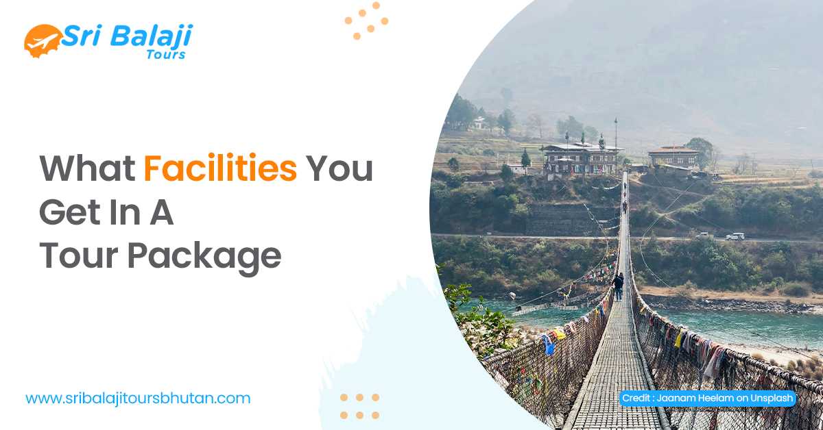 What Facilities You Get In A Tour Package