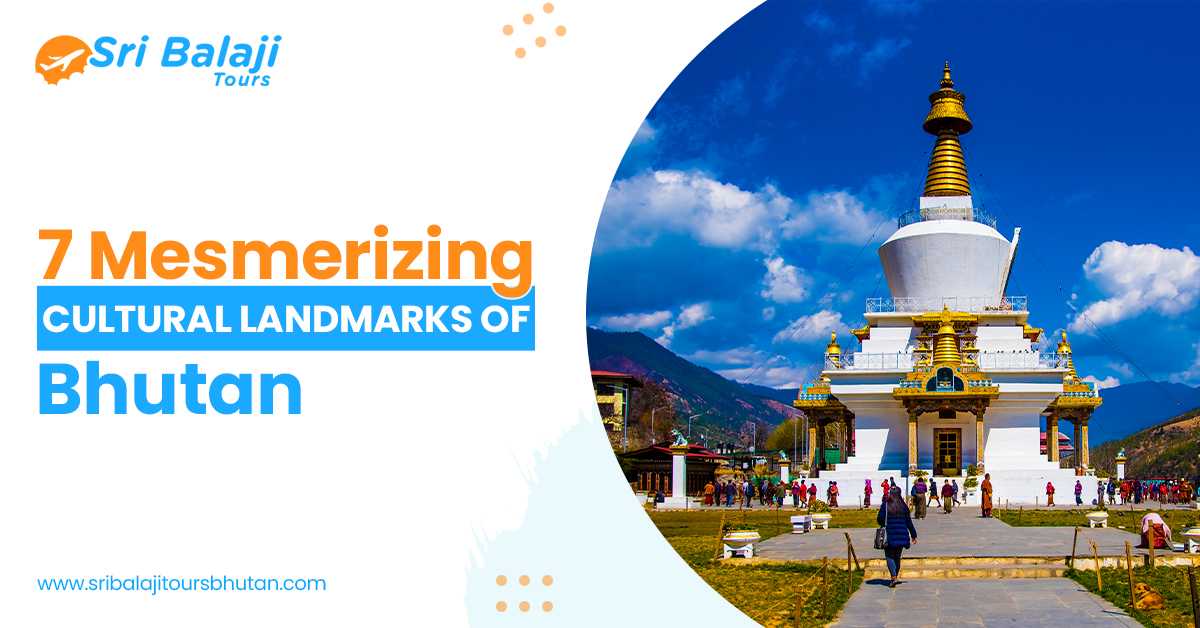 7 Mesmerizing Cultural Landmarks Of Bhutan