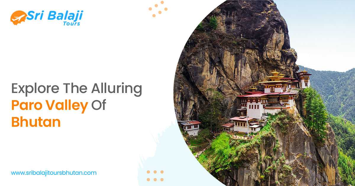 Explore The Alluring Paro Valley Of Bhutan