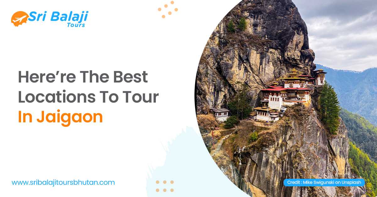 Here’re The Best Locations To Tour In Jaigaon